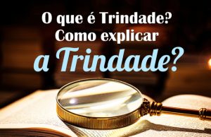 Trindade – entendendo a Divindade