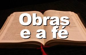 fé e obras – a fé anula a lei?