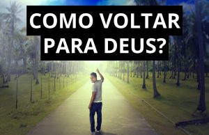 Como Voltar Para Deus