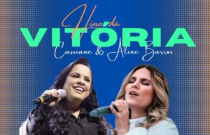 Cassiane e Aline Barros”Hino Da Vitória”