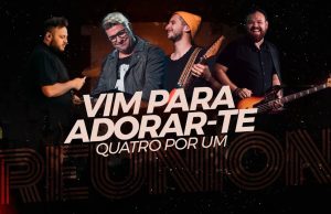 Quatro Por Um – Vim Para Adorar Te