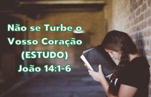 Não se Turbe o Vosso Coração