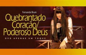 Fernanda Brum – Quebrantado Coração / Poderoso Deus