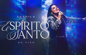 Eyshila – Espirito Santo