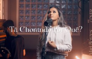 Tá Chorando Por Que? – Mari Borges