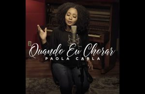 Paola Carla – Quando Eu Chorar (cover Bruna Karla)
