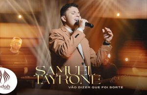 Samuel Tayrone – Vão Dizer que Foi Sorte