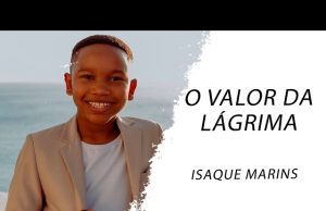 Isaque Marins – O Valor da Lágrima