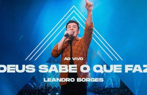 Leandro Borges – Deus Sabe o que Faz