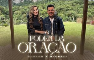 Marlon e Micheli – O Poder da Oração