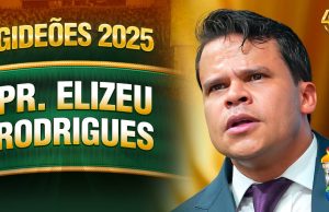 Pr. Elizeu Rodrigues – Gideões 2025