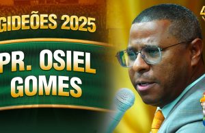 Pr Osiel Gomes – Gideões 2025