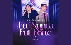 Canção e Louvor – DVD Eu Nunca Fui Forte